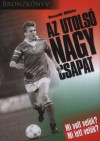 Bocs�k Mikl�s - Bronzk�nyv - Az utols� nagy csapat