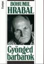 Bohumil Hrabal - Gy�ng�d barb�rok