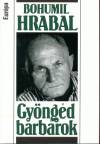Bohumil Hrabal - Gy�ng�d barb�rok