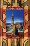 Gad�nyi Gy�rgy - M�t�ffy Bal�zs - Vertel Beatrix - Lebendige Steine - Die unbekannte Matthiaskirche