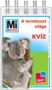 M�n-V�rhegyi R�ka(Szerk.) - A term�szet vil�ga - Kv�z