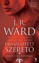 J. R. Ward - �jj�sz�letett szeret�