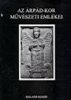 Marosi Ern�(�ssze�ll.) - Wehli T�nde(�ssze�ll.) - Az �rp�d-kor m�v�szeti eml�kei