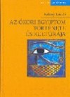 K�kosy L�szl� - Az �kori Egyiptom t�rt�nete �s kult�r�ja
