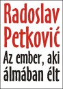 Radoslav Petkovic - Az ember, aki �lm�ban �lt