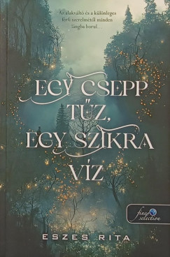 Eszes Rita - Egy csepp t�z, egy szikra v�z