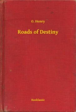 O. Henry - Roads of Destiny