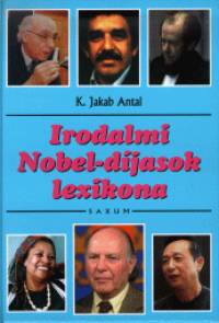 K. Jakab Antal - Irodalmi Nobel-djasok lexikona