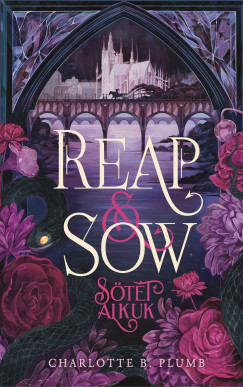 Charlotte B. Plumb - Reap and Sow - Sötét Alkuk