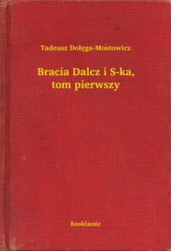 Tadeusz Dolega-Mostowicz - Bracia Dalcz i S-ka, tom pierwszy