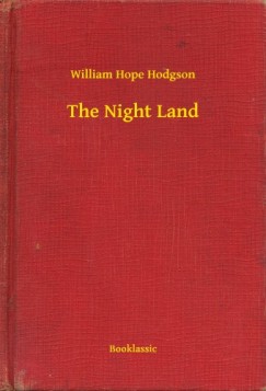 William Hope Hodgson - The Night Land