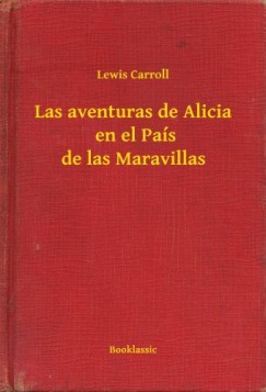 Lewis Carroll - Las aventuras de Alicia  en el Pa�s de las Maravillas