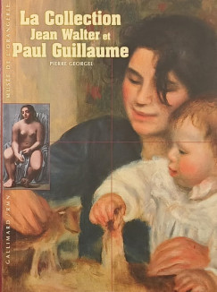 Pierre Georgel - La Collection Jean Walter et Paul Guillaume