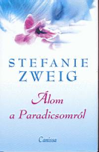 Stefanie Zweig - Álom a Paradicsomról