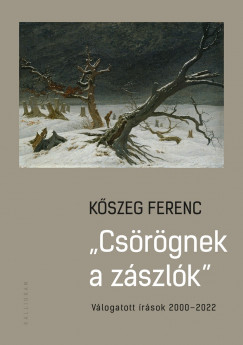Kszeg Ferenc - Csrgnek a zszlk