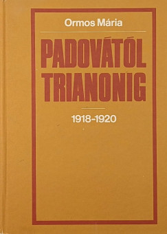 Ormos Mária - Padovától Trianonig 1918-1920
