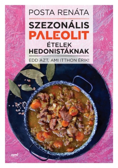 Posta Renáta - Szezonális paleolit ételek hedonistáknak