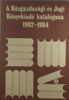 A Kzgazdasgi s Jogi Knyvkiad katalgusa 1982-1984