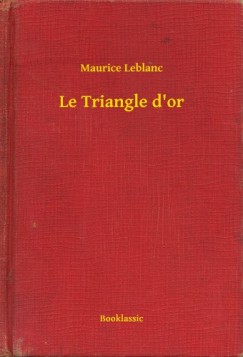Maurice Leblanc - Leblanc Maurice - Le Triangle d or