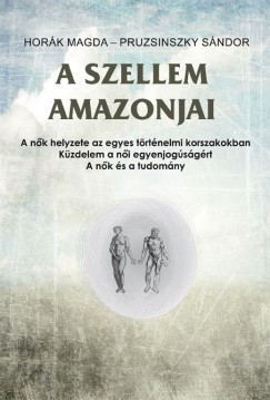 Hork Magda - Pruzsinszky Sndor - A szellem amazonjai