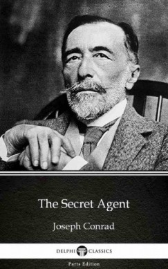 Joseph Conrad - The Secret Agent by Joseph Conrad (Illustrated)