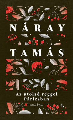 Náray Tamás - Az utolsó reggel Párizsban I-II.