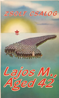 Csalog Zsolt - M. Lajos, 42 éves - Lajos M., Aged 42