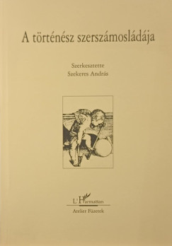 Szekeres Andrs  (Szerk.) - A trtnsz szerszmosldja