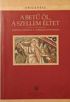 Órigenész - A betű öl, a szellem éltet
