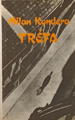 Milan Kundera - Tréfa