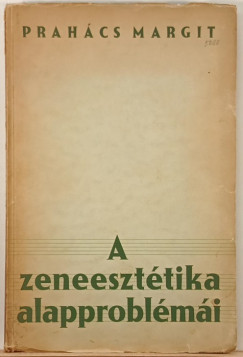 Prahács Margit - A zeneesztétika alapproblémái