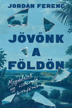 Jordn Ferenc - Jvnk a Fldn - Megoldsok egy sszeoml bioszfrban