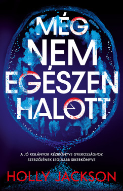 Holly Jackson - Mg nem egszen halott