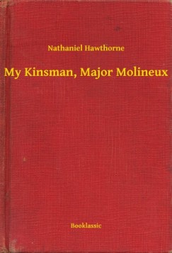 Nathaniel Hawthorne - My Kinsman, Major Molineux