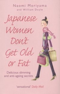 William Doyle - Naomi Moriyama - Japanese Women Don't Get Old or Eat