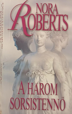 Nora Roberts - A h�rom sorsistenn�
