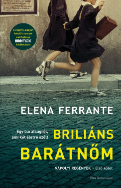 Elena Ferrante - Briliáns barátnőm