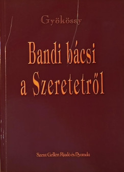 Gykssy Endre - Bandi bcsi a szeretetrl