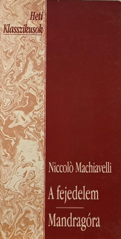 Niccolo Machiavelli - A fejedelem - Mandrag�ra