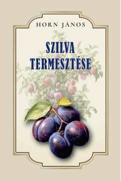 Horn J�nos - Szilva termeszt�se