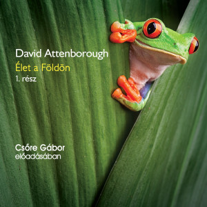 David Attenborough - Cs�re G�bor - �let a F�ld�n 1. r�sz - Hangosk�nyv