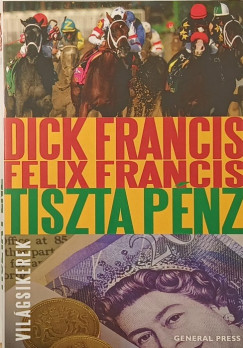 Felix Francis - Dick Francis - Tiszta p�nz