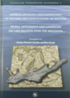 Heinrich-Tamska Orsolya   (Szerk.) - Straub Pter   (Szerk.) - Mensch, Siedlung und Landschaft im wechsel der jahrtausende am Balaton