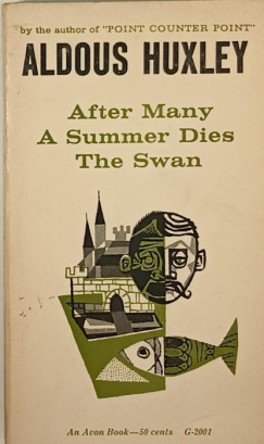 Aldous Huxley - After Many A Summer Dies The Swan