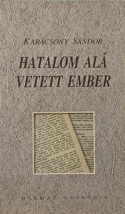 Karcsony Sndor - Hatalom al vetett  ember