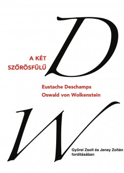 Eustache Deschamps - Oswald Von Wolkenstein - A két szõrösfülû