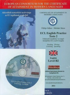 Flp Gbor   (Szerk.) - Molnr Jnos   (Szerk.) - ECL English Practice Tests 2 - Felkszt tesztknyv az angol kzpfok ECL nyelvvizsgra
