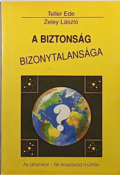 Teller Ede - Zeley László - A biztonság bizonytalansága