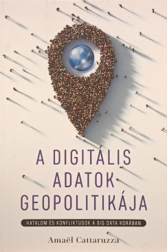Ama�l Cattaruzza - A digit�lis adatok geopolitik�ja
