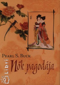 Pearl S. Buck - Nők pagodája